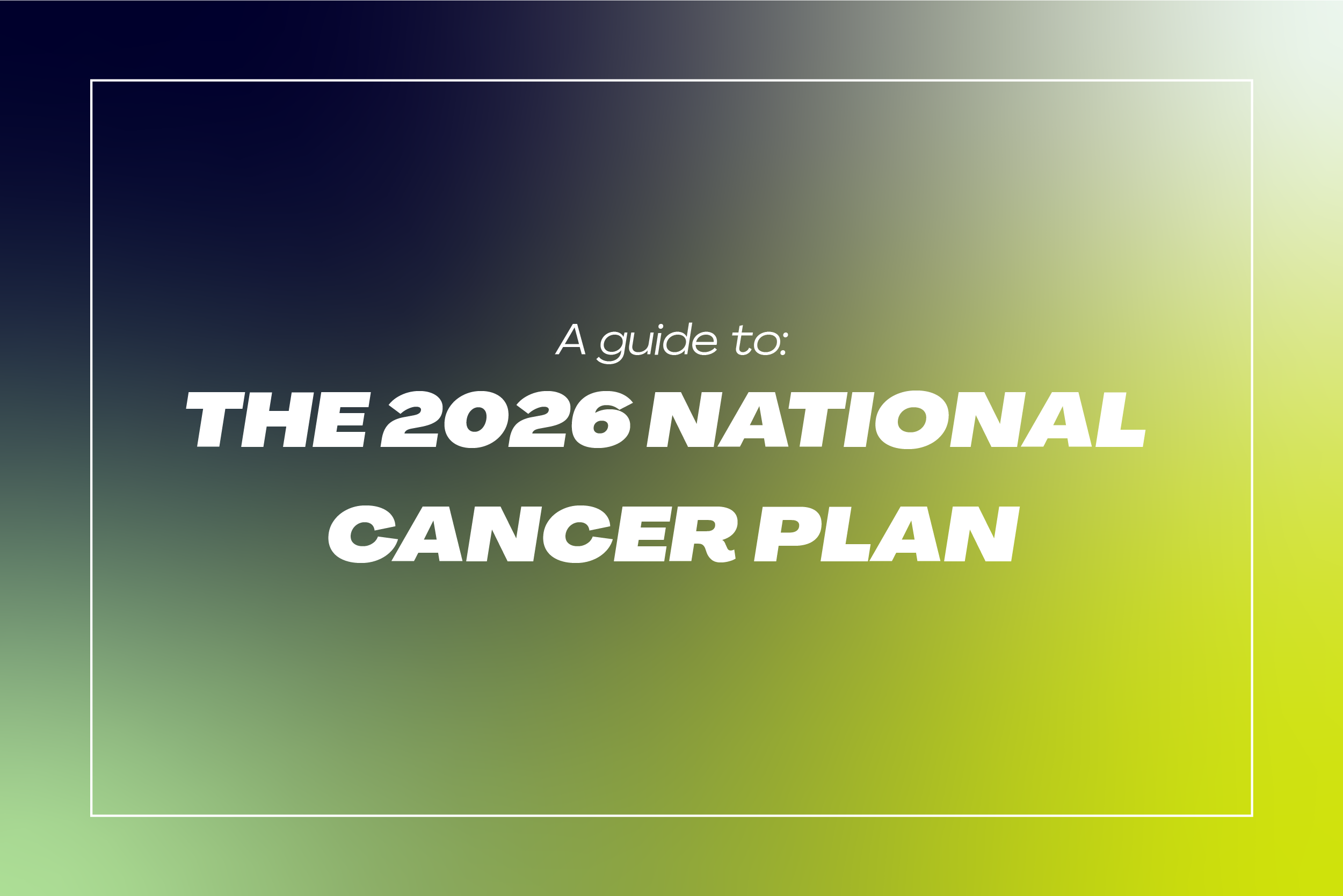 View A Roadmap for The 2026 National Cancer Plan